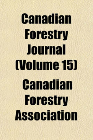 Cover of Canadian Forestry Journal (Volume 15)