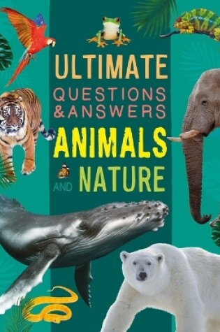 Cover of Ultimate Questions & Answers Animals and Nature