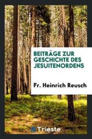 Cover of Beitr ge Zur Geschichte Des Jesuitenordens