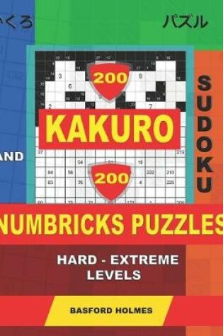 Cover of 200 Kakuro sudoku and 200 Numbricks puzzles hard - extreme levels.