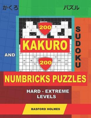 Cover of 200 Kakuro sudoku and 200 Numbricks puzzles hard - extreme levels.