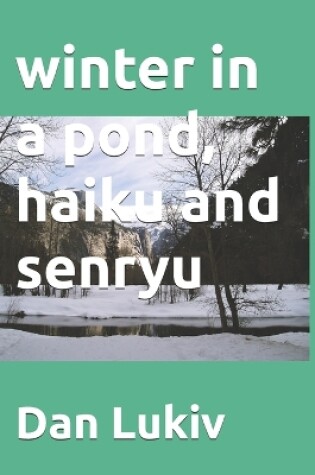 Cover of winter in a pond, haiku and senryu