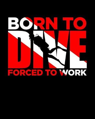 Cover of Born to Dive - Forced to Work