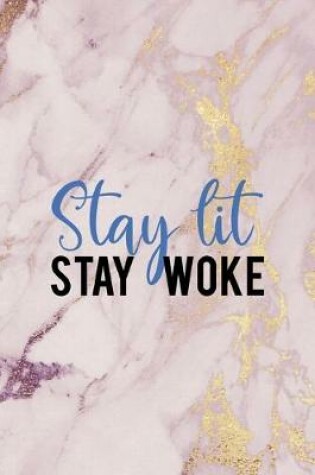 Cover of Stay Lit Stay Woke