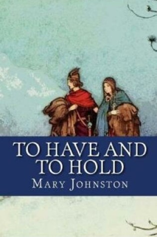 Cover of Illustrated To Have and To Hold by Mary Johnston