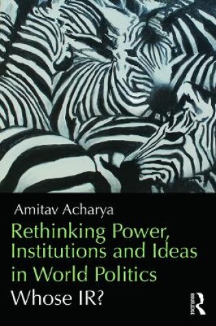 Cover of Rethinking Power, Institutions and Ideas in World Politics