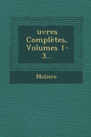 Cover of Ouevres Completes, Volumes 1-3