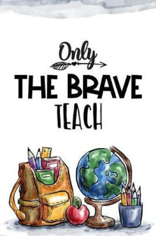 Cover of Only the brave teach
