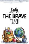 Book cover for Only the brave teach