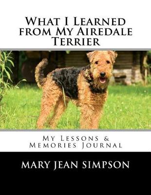 Book cover for What I Learned from My Airedale Terrier