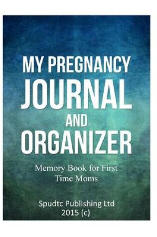 Cover of My Pregnancy Journal and Organizer