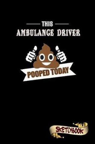 Cover of This Ambulance Driver Pooped Today