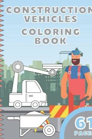 Cover of Construction Vehicles! Coloring Book