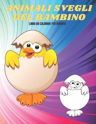 Book cover for ANIMALI SVEGLI DEL BAMBINO - Libro Da Colorare Per Bambini