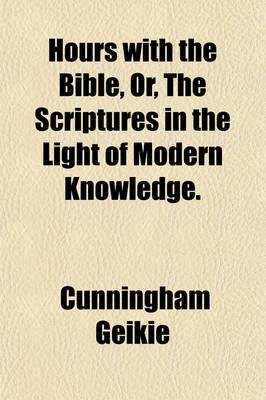 Book cover for Hours with the Bible, Or, the Scriptures in the Light of Modern Knowledge (Volume 6)