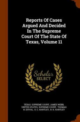 Cover of Reports of Cases Argued and Decided in the Supreme Court of the State of Texas, Volume 11