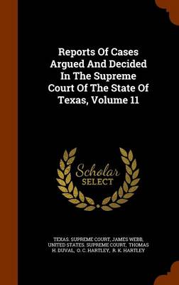 Book cover for Reports of Cases Argued and Decided in the Supreme Court of the State of Texas, Volume 11