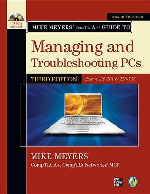 Book cover for Mike Meyers' Comptia A+ Guide to Managing and Troubleshooting PCs, Third Edition (Exams 220-701 & 220-702)