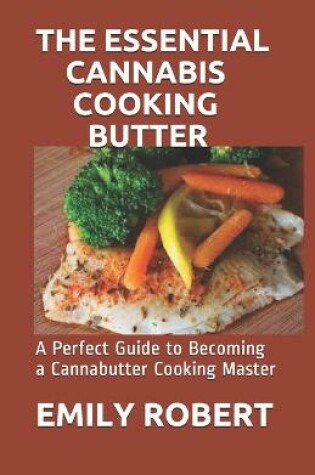 Cover of The Essential Cannabis Cooking Butter