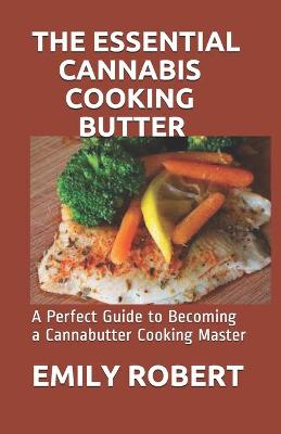 Book cover for The Essential Cannabis Cooking Butter