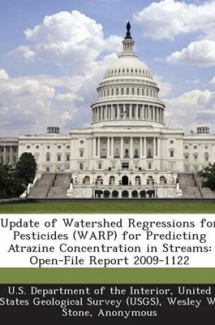 Cover of Update of Watershed Regressions for Pesticides (Warp) for Predicting Atrazine Concentration in Streams