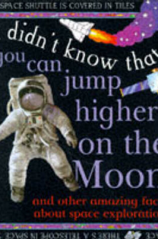 Cover of I Didn't Know That You Can Jump Higher on the Moon