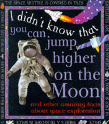 Cover of I Didn't Know That You Can Jump Higher on the Moon