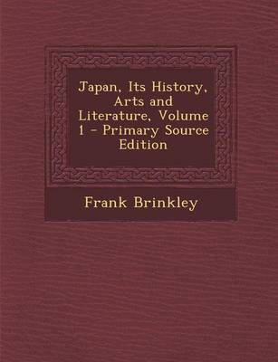 Book cover for Japan, Its History, Arts and Literature, Volume 1 - Primary Source Edition