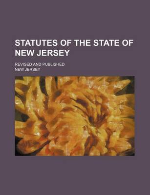 Book cover for Statutes of the State of New Jersey; Revised and Published