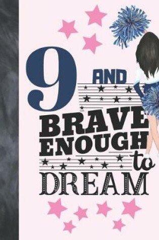 Cover of 9 And Brave Enough To Dream