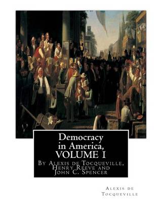 Book cover for Democracy in America, By Alexis de Tocqueville, translated By Henry Reeve(9 September 1813 - 21 October 1895)VOLUME 1