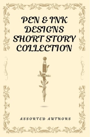 Cover of Pen & Ink Designs Short Story Collection