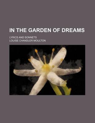 Book cover for In the Garden of Dreams; Lyrics and Sonnets