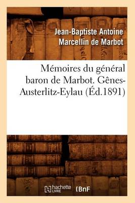 Cover of Memoires Du General Baron de Marbot. Genes-Austerlitz-Eylau (Ed.1891)