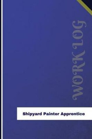 Cover of Shipyard Painter Apprentice Work Log