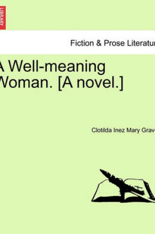 Cover of A Well-Meaning Woman. [A Novel.]