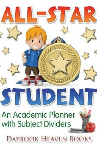 Cover of All-Star Student - An Academic Planner with Subject Dividers