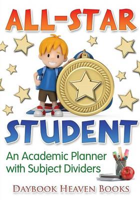 Book cover for All-Star Student - An Academic Planner with Subject Dividers