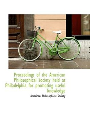 Cover of Proceedings of the American Philosophical Society Held at Philadelphia for Promoting Useful Knowledg