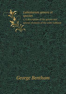 Book cover for Labiatarum genera et species r, A description of the genera and species of plants of the order Labiatæ