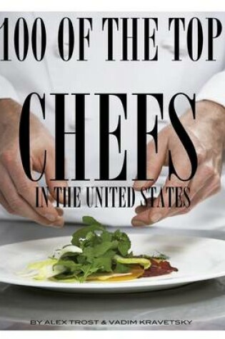Cover of 100 of the Top Chefs in the United States