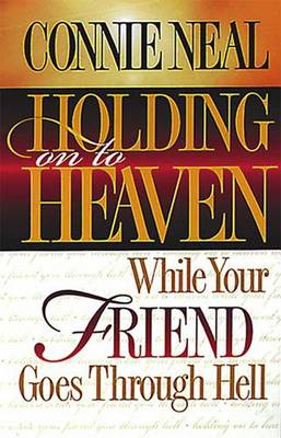 Book cover for Holding on to Heaven While Your Friend Goes Through Hell