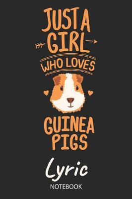 Book cover for Just A Girl Who Loves Guinea Pigs - Lyric - Notebook