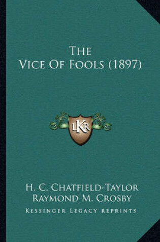 Cover of The Vice of Fools (1897) the Vice of Fools (1897)