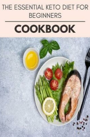 Cover of The Essential Keto Diet For Beginners Cookbook