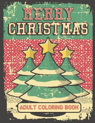 Book cover for Merry Christmas Adult Coloring Book