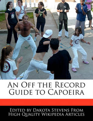 Book cover for An Off the Record Guide to Capoeira