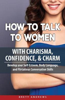 Book cover for How to Talk to Women with Charisma, Confidence & Charm