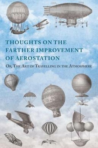 Cover of Thoughts on the Farther Improvement of Aerostation; Or, The Art of Travelling in the Atmosphere