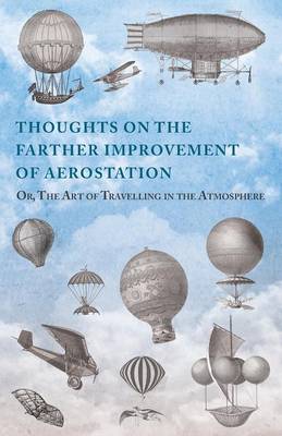 Book cover for Thoughts on the Farther Improvement of Aerostation; Or, The Art of Travelling in the Atmosphere